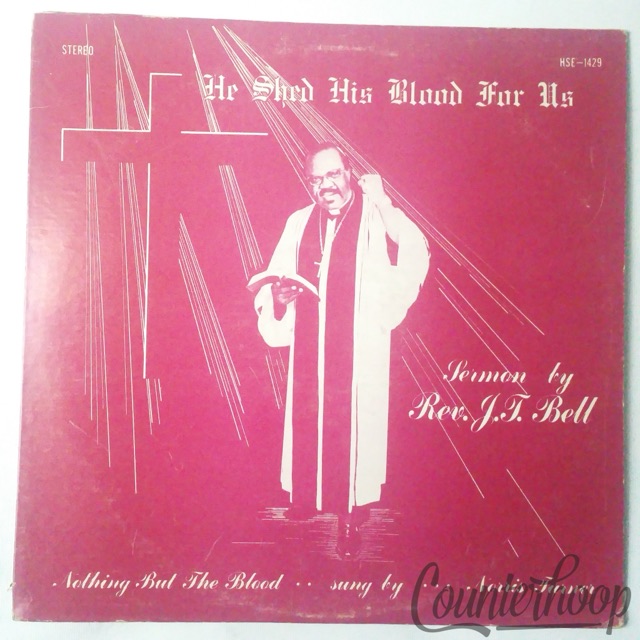 Rev. J.T. Bell – He Shed His Blood For Us HSE Records 1429 VG+ — main photograph