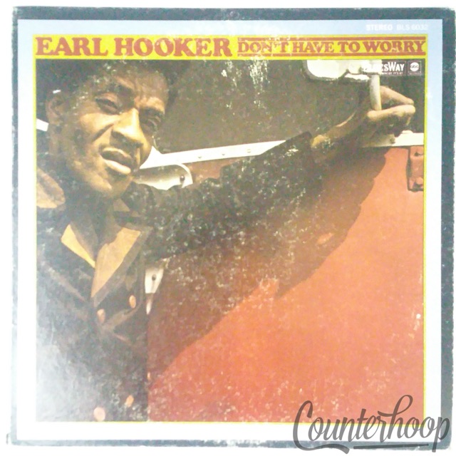 Earl Hooker– Don't Have To Worry 1969 VG+ Bluesway-BLS6032/ABC Records Ed Michel — main photograph