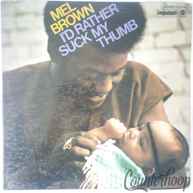 Mel Brown– I'd Rather Suck My Thumb 1970 VG Impulse!-AS9186/ABC Records Bob West — main photograph