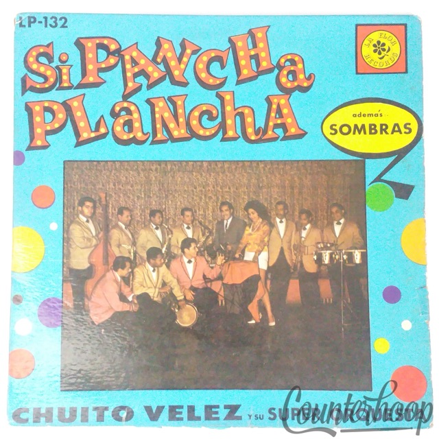 Chuito Velez Y Su Super Orquesta – Si Pancha Plancha La Flor Records – LP-132 — main photograph