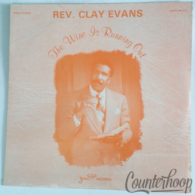 Rev. Clay Evans – The Wine Is Running Out MINT! 1982 Jewel Records – LPS 0173 — main photograph